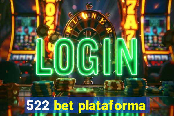 522 bet plataforma